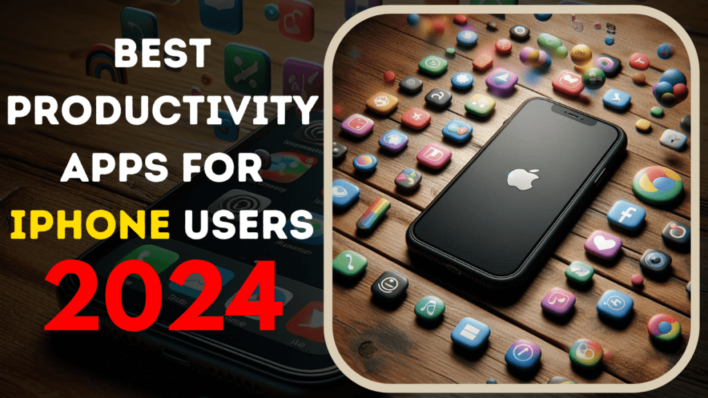 Discover the top7 best productivity apps for iPhone users in 2024